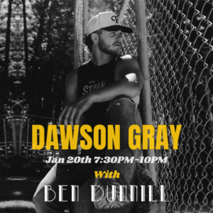 January 20, 2024 - Dawson Gray feat. Ben Dunnill Performing Live! - $10